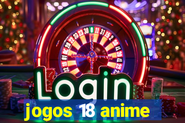 jogos 18 anime